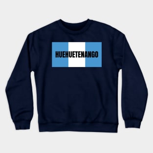 Huehuetenango City in Guatemala Flag Colors Crewneck Sweatshirt